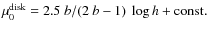 $\mu_0^{\rm disk} = 2.5~b/(2~b-1)~\log h + {\rm const.}$