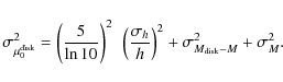 \begin{displaymath}\sigma_{\mu_0^{\rm disk}}^2 = \left ({5\over \ln 10}\right )^...
...\over
h}\right )^2 + \sigma_{M_{\rm disk}-M}^2 + \sigma_M^2 .
\end{displaymath}