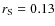 $r_{\rm S}
= 0.13$