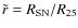 $\tilde{r}=R_{\rm SN}/R_{25}$