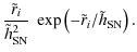 $\displaystyle {\tilde{r}_i\over \tilde{h}_{\rm SN}^2}~ \exp\left(-\tilde{r}_i/\tilde{h}_{\rm SN}\right) .$