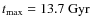 $t_{{\rm max}}=13.7~{\rm Gyr}$
