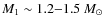 $M_{1}\sim1.2{-}1.5~M_{\odot}$