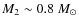 $M_{2}\sim0.8~M_{\odot}$