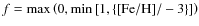 $f=\max\left(0,\min\left[1,\left\{ [{\rm Fe}/{\rm H}]/-3\right\} \right]\right)$