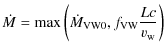 $\displaystyle %
\dot{M} = \max\left(\dot{M}_{{\rm VW0}},f_{{\rm VW}}\frac{Lc}{v_{{\rm w}}}\right)$