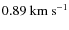 $0.89~ {{\rm km}~{\rm s}^{-1}}$