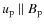 $u_{\rm p} \parallel B_{\rm p}$