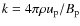 $k = 4\pi\rho u_{\rm p}/B_{\rm p}$