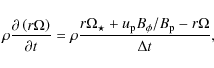 \begin{displaymath}%
\rho\frac{\partial \left(r \Omega\right)}{\partial t} = \rh...
...Omega_\star + u_{\rm p} B_\phi/B_{\rm p} - r\Omega}{\Delta t},
\end{displaymath}