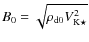 $B_0 = \sqrt{\rho_{{\rm d}0} V_{{\rm K} \star}^2}$