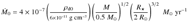 $\displaystyle \dot{M}_0 = 4 \times 10^{-7} \left(\frac{\rho_{{\rm d}0}}{\script...
...left( \frac{R_\star}{2~R_\odot} \right)^{3/2}
\; M_\odot \; {\rm\mbox{yr}}^{-1}$