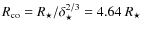 $R_{\rm co} = R_\star /\delta_\star^{2/3} = 4.64~R_\star$
