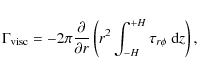 \begin{displaymath}%
\Gamma_{\rm visc} = -2 \pi \frac{\partial}{\partial r} \left( r^2 \int_{-H}^{+H} \tau_{r \phi} ~ {\rm d}z \right),
\end{displaymath}
