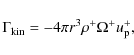 \begin{displaymath}%
\Gamma_{\rm kin} = -4 \pi r^3 \rho^+ \Omega^+u_{\rm p}^+,
\end{displaymath}