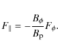 \begin{eqnarray*}F_\parallel = -\frac{B_\phi}{B_{\rm p}} F_\phi.
\end{eqnarray*}