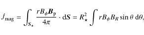 \begin{displaymath}%
\dot{J}_{\rm mag} = \int_{{\vec S}_\star} \frac{r B_\phi \v...
...c S} = R_\star^2 \int r B_\phi B_R \sin\theta ~ {\rm d}\theta,
\end{displaymath}