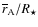 $\overline{r}_{\rm A}/R_\star$