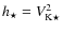 $ h_\star = V_{{\rm K}\star}^2$