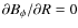 $\partial B_\phi/\partial R = 0$