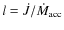 $l=\dot{J}/\dot{M}_{\rm acc}$