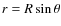 $r = R\sin \theta$