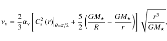 \begin{displaymath}%
\nu_{\rm v} = \frac{2}{3}\alpha_{\rm v} \left[ \left. C^2_{...
...}-\frac{GM_\star}{r}\right)\right]\sqrt{\frac{r^3}{GM_\star}},
\end{displaymath}