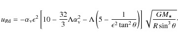 \begin{displaymath}%
u_{R{\rm d}} = -\alpha_{\rm v}\epsilon^2\left[10-\frac{32}{...
...heta}\right)\right] \sqrt{\frac{GM_\star}{R\sin^3\theta}}\cdot
\end{displaymath}