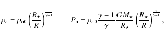 \begin{eqnarray*}\rho_{\rm a} = \rho_{{\rm a}0}\left( \frac{R_\star}{R} \right)^...
...star}\left( \frac{R_\star}{R} \right)^{\frac{\gamma}{\gamma-1}},
\end{eqnarray*}