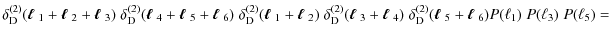 $\displaystyle \delta^{(2)}_{\rm D}(\mbox{\boldmath$\ell$ }_1+\mbox{\boldmath$\e...
...oldmath$\ell$ }_5+\mbox{\boldmath$\ell$ }_6) P(\ell_1)\; P(\ell_3)\; P(\ell_5)=$