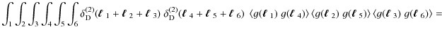 $\displaystyle \int_1 \int_2 \int_3 \int_4 \int_5 \int_6 \delta^{(2)}_{\rm D}(\m...
...ngle g(\mbox{\boldmath$\ell$ }_3)\; g(\mbox{\boldmath$\ell$ }_6) \right\rangle=$