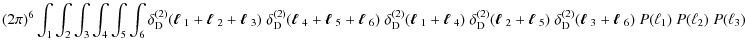 $\displaystyle (2\pi)^6 \int_1 \int_2 \int_3 \int_4 \int_5 \int_6 \delta^{(2)}_{...
...ldmath$\ell$ }_3+\mbox{\boldmath$\ell$ }_6)\; P(\ell_1)\; P(\ell_2)\; P(\ell_3)$