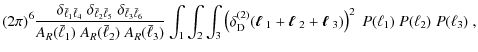 $\displaystyle (2\pi)^6 \frac{\delta_{\bar{\ell}_1 \bar{\ell}_4}\;\delta_{\bar{\...
...}_2+\mbox{\boldmath$\ell$ }_3) \right)^2\; P(\ell_1)\; P(\ell_2)\; P(\ell_3)\;,$