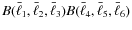 $B(\bar{\ell}_1,\bar{\ell}_2,\bar{\ell}_3) B(\bar{\ell}_4,\bar{\ell}_5,\bar{\ell}_6)$