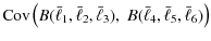 $\displaystyle {\rm Cov} \left( B(\bar{\ell}_1,\bar{\ell}_2,\bar{\ell}_3),\; B(\bar{\ell}_4,\bar{\ell}_5,\bar{\ell}_6) \right)$