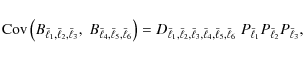 \begin{displaymath}
{\rm Cov} \left( B_{\bar{\ell}_1,\bar{\ell}_2,\bar{\ell}_3},...
...ell}_6}\; P_{\bar{\ell}_1} P_{\bar{\ell}_2} P_{\bar{\ell}_3},
\end{displaymath}