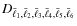$D_{\bar{\ell}_1,\bar{\ell}_2,\bar{\ell}_3,\bar{\ell}_4,\bar{\ell}_5,\bar{\ell}_6}$