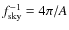 $f^{-1}_{\rm sky}=4\pi/A$