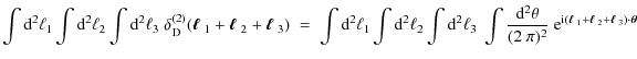 $\displaystyle \int {\rm d}^2 \ell_1 \int {\rm d}^2 \ell_2 \int {\rm d}^2 \ell_3...
...dmath\scriptsize$\ell$ }_3 \right) \cdot \mbox{\boldmath\scriptsize$\theta$ } }$