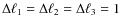 $\Delta \ell_1 = \Delta \ell_2 = \Delta \ell_3 =1$