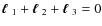 $\mbox{\boldmath$\ell$ }_1+\mbox{\boldmath$\ell$ }_2+\mbox{\boldmath$\ell$ }_3=0$