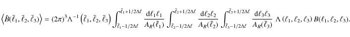 \begin{displaymath}
\left\langle \hat{B}(\bar{\ell}_1,\bar{\ell}_2,\bar{\ell}_3)...
... \left( \ell_1,\ell_2,\ell_3 \right) B(\ell_1,\ell_2,\ell_3).
\end{displaymath}