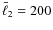 $\bar{\ell}_2=200$