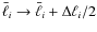 $\bar{\ell}_i \rightarrow \bar{\ell}_i + \Delta \ell_i/2$