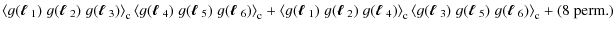 $\displaystyle \left\langle g(\mbox{\boldmath$\ell$ }_1)\; g(\mbox{\boldmath$\el...
...l$ }_5)\; g(\mbox{\boldmath$\ell$ }_6) \right\rangle_{\rm c} + (\mbox{8 perm.})$