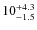 $\rm 10^{+4.3}_{-1.5}$