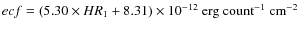 $ecf=(5.30\times HR_1+8.31)\times 10^{-12}~{\rm erg}~{\rm count}^{-1}~{\rm cm}^{-2}$