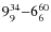 $ 9_{ 9}^{\rm 34}{-}6_{6}^{\rm 60}$