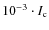 $10^{-3}\cdot I_{\rm c}$