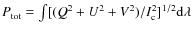$P_{\rm tot}=\int [(Q^{2}+U^{2}+V^{2})/I_{\rm c}^{2}]^{1/2}{\rm d}\lambda$
